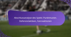 featured-image-abschlussanalyse-des-spiels-punktmuster-defensivtaktiken-fanreaktionen