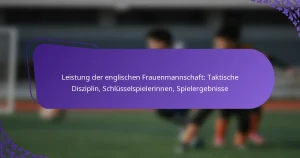 featured-image-leistung-der-englischen-frauenmannschaft-taktische-disziplin-schlusselspielerinnen-spielergebnisse