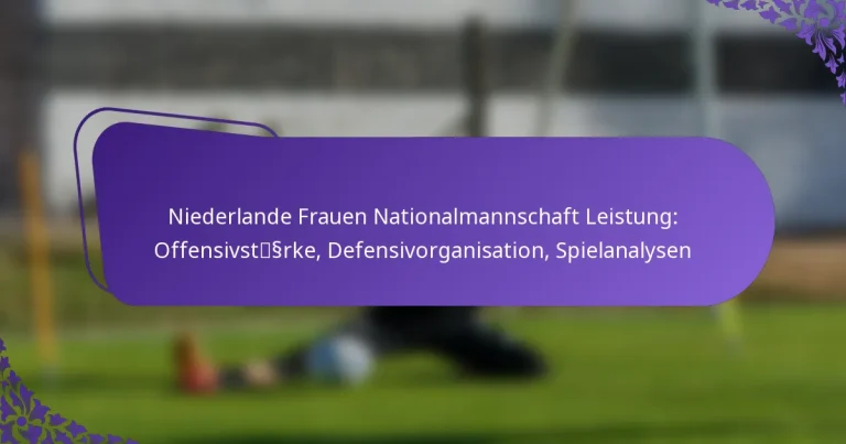 featured-image-niederlande-frauen-nationalmannschaft-leistung-offensivstssrke-defensivorganisation-spielanalysen