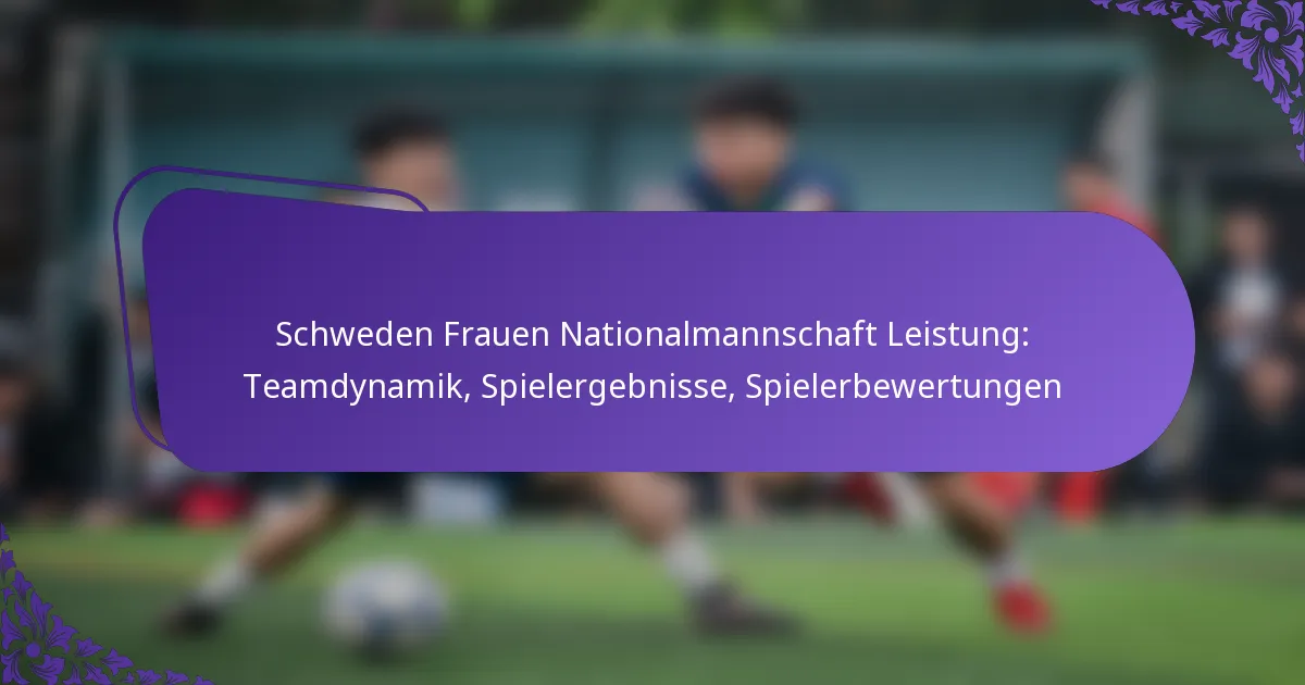 featured-image-schweden-frauen-nationalmannschaft-leistung-teamdynamik-spielergebnisse-spielerbewertungen