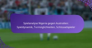 featured-image-spielanalyse-nigeria-gegen-australien-spieldynamik-tormoglichkeiten-schlusselspieler
