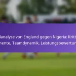 featured-image-spielanalyse-von-england-gegen-nigeria-kritische-momente-teamdynamik-leistungsbewertungen