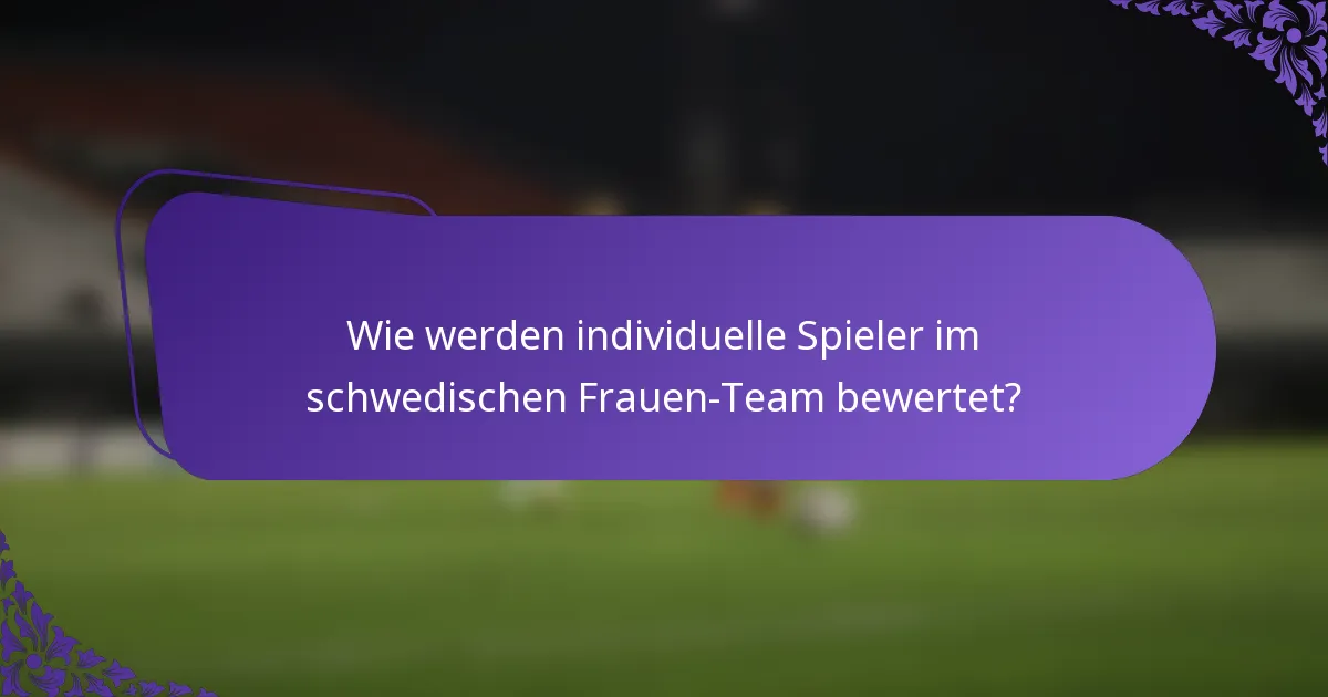 Wie werden individuelle Spieler im schwedischen Frauen-Team bewertet?
